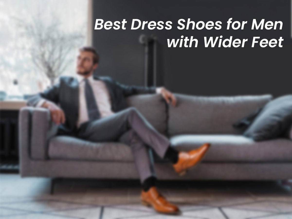 Best Dress Shoes for Men with Wider Feet