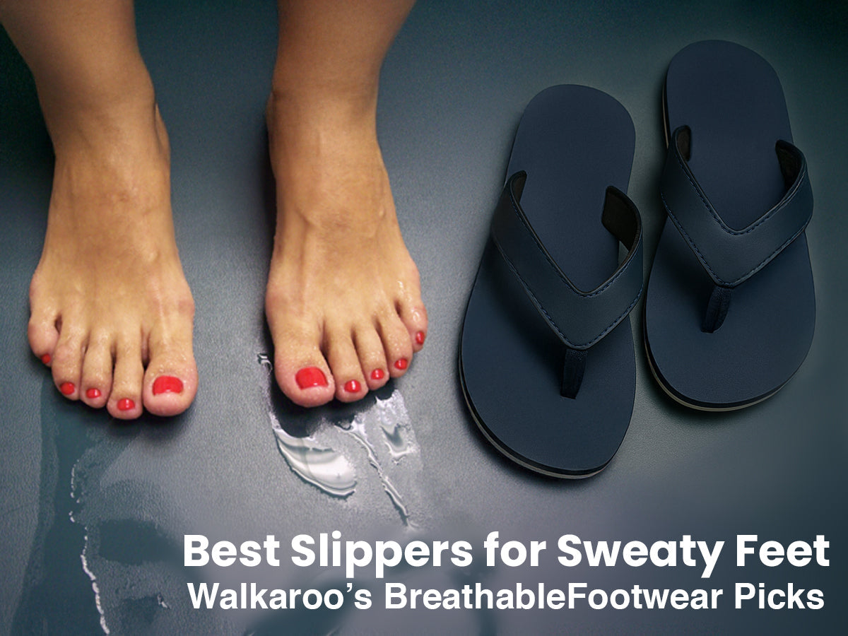 Best Slippers for Sweaty Feet: Walkaroo’s Breathable Footwear Picks