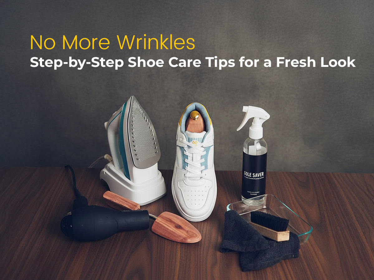 No More Wrinkles: Step-by-Step Shoe Care Tips for a Fresh Look