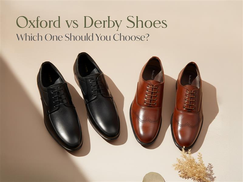 Oxford vs Derby Shoes: Which One Should You Choose?