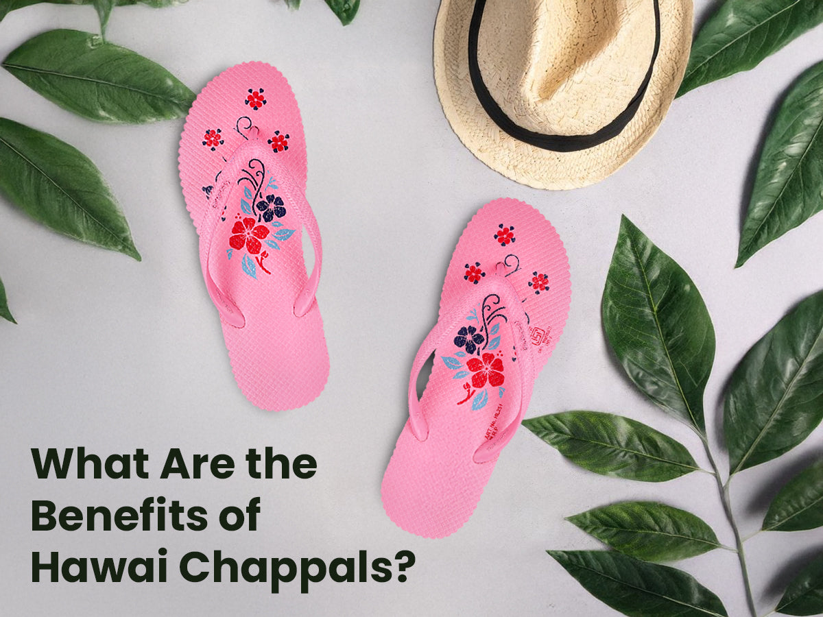 What Are the Benefits of Hawai Chappals?