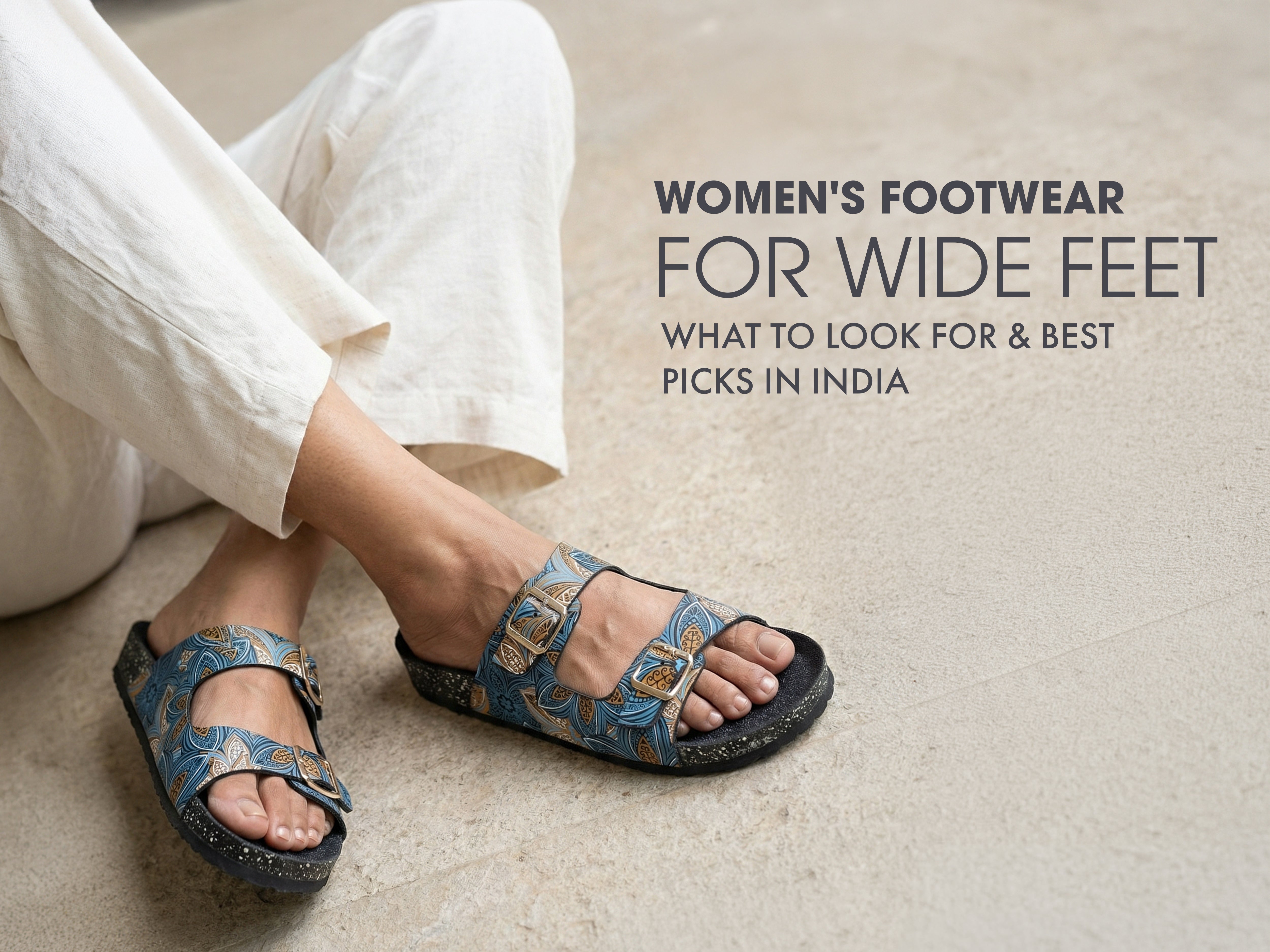 Women’s Footwear for Wide Feet: What to Look for & Best Picks in India