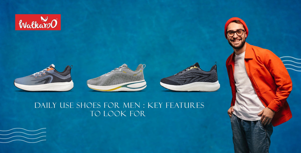 Best Daily Use Shoes for Men: Key Features to Look For – Walkaroo Footwear