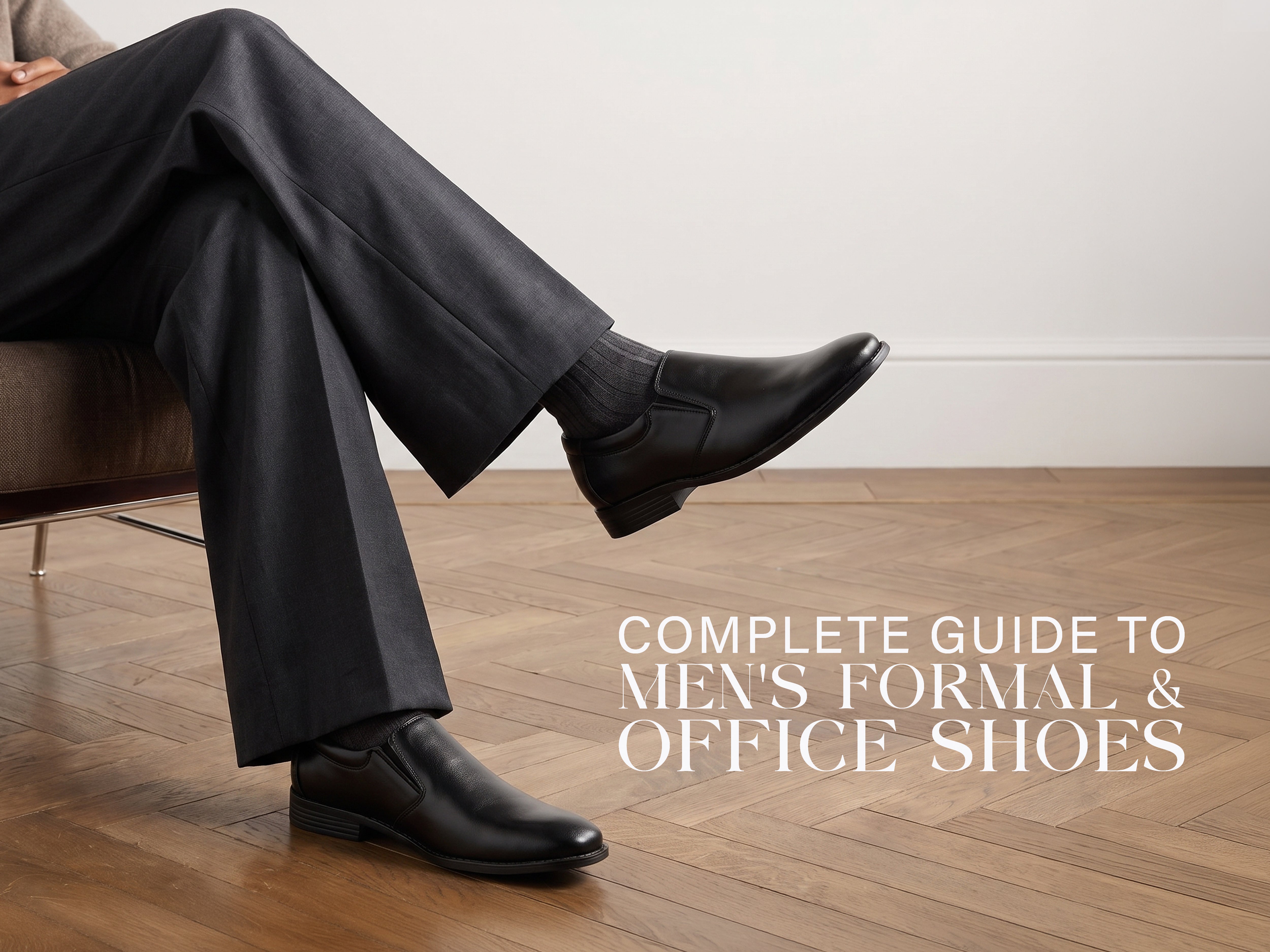 Complete Guide to Men's Formal & Office Shoes 2026